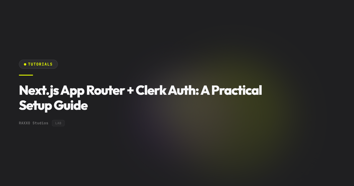 Next.js App Router + Clerk Auth: A Practical Setup Guide