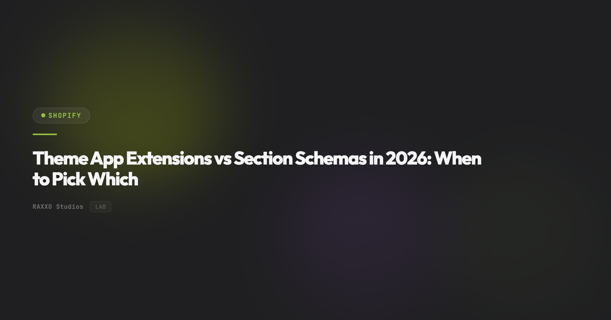 Theme App Extensions vs Section Schemas in 2026: When to Pick Which