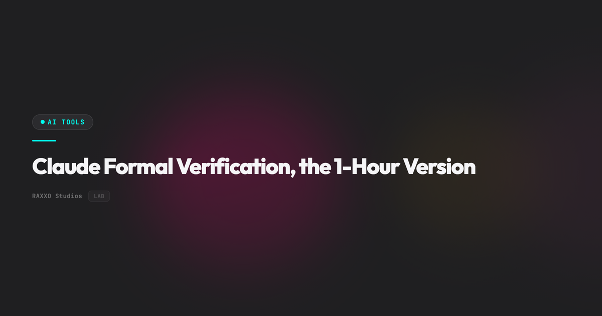 Claude Formal Verification, the 1-Hour Version