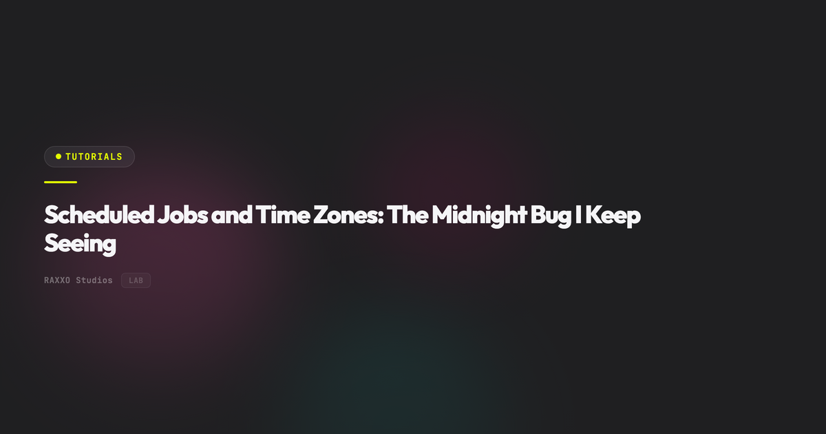 Scheduled Jobs and Time Zones: The Midnight Bug I Keep Seeing
