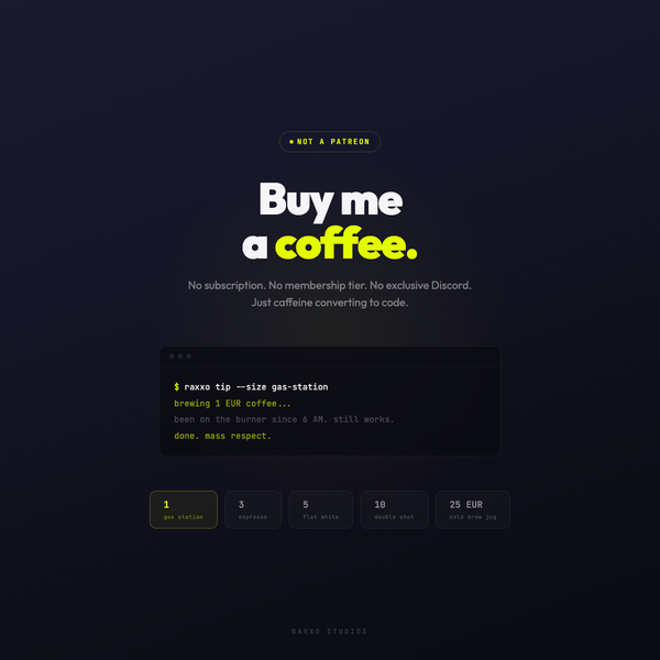 Buy Me a Coffee. Not a Patreon. Terminal showing raxxo tip gas-station command. 5 tiers from 1 to 25 EUR. Gas station coffee, been on the burner since 6 AM.