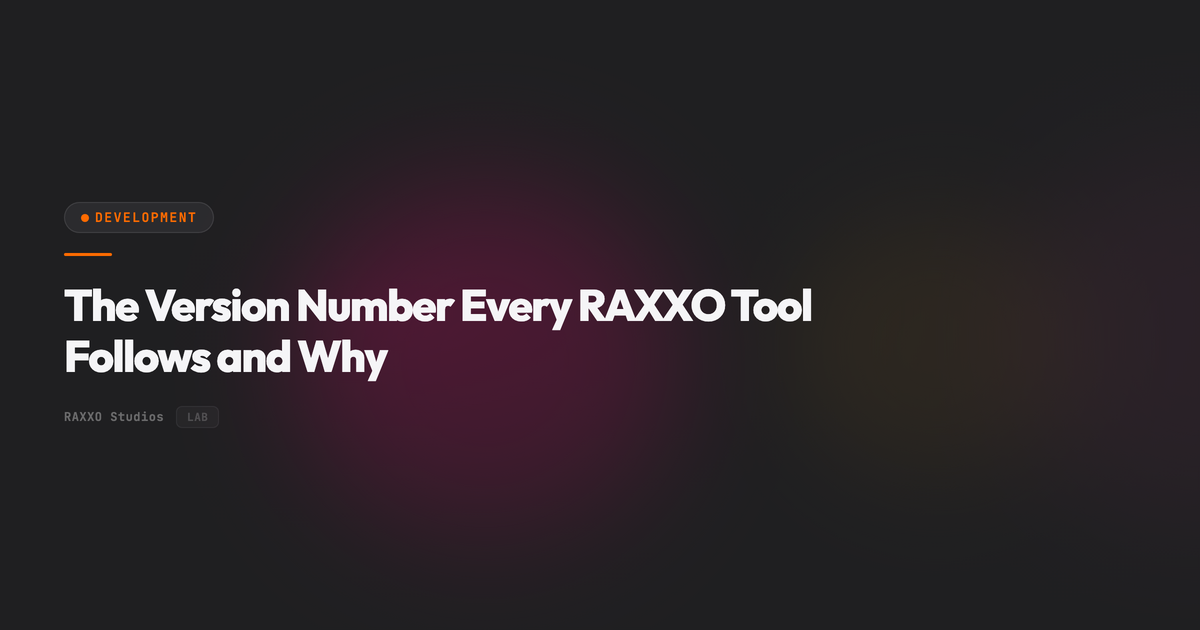 The Version Number Every RAXXO Tool Follows and Why