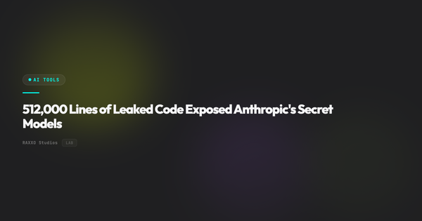 512,000 Lines of Leaked Code Exposed Anthropic's Secret Models