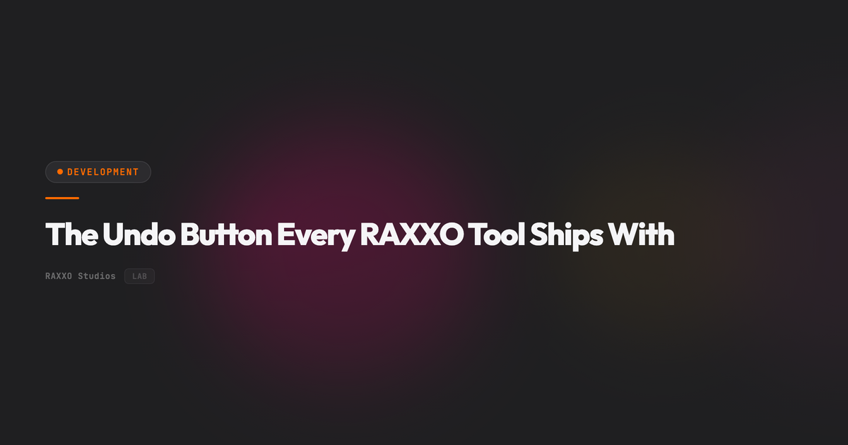 The Undo Button Every RAXXO Tool Ships With