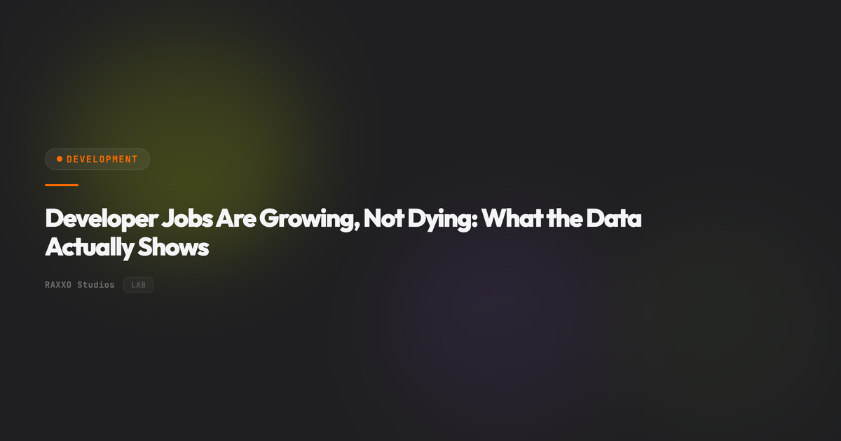 Developer Jobs Are Growing, Not Dying: What the Data Actually Shows
