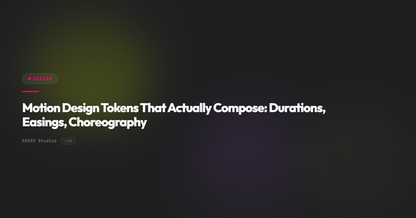 Motion Design Tokens That Actually Compose: Durations, Easings, Choreography