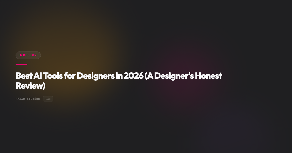 Best AI Tools for Designers in 2026 (Honest Review) – RAXXO Studios