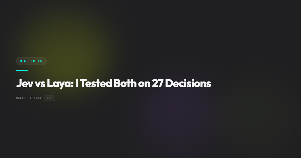 Jev vs Laya: I Tested Both on 27 Decisions