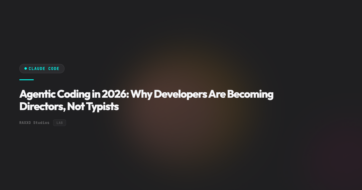 Agentic Coding in 2026: Why Developers Are Becoming Di | RAXXO Studios