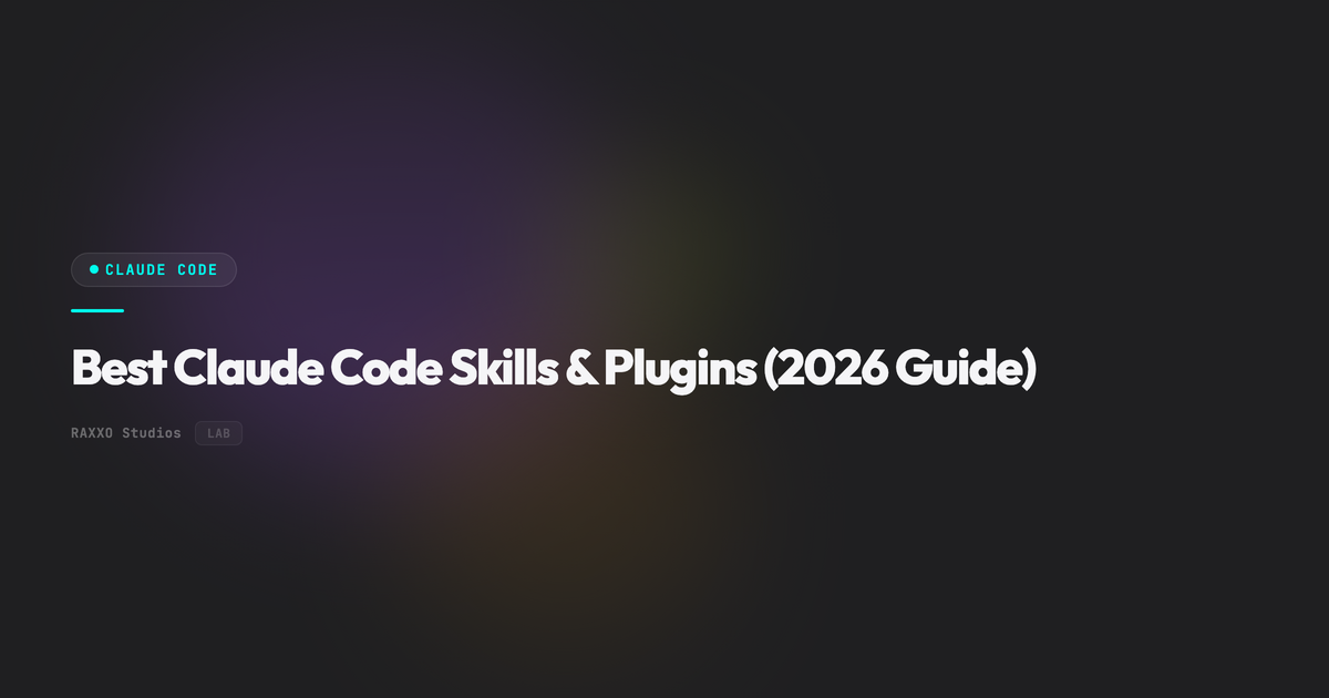 Best Claude Code Skills and Plugins (2026 Guide) – RAXXO Studios