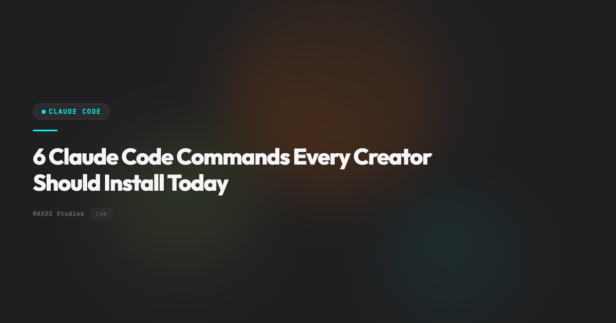 6 Claude Code Commands Every Creator Should Install Today