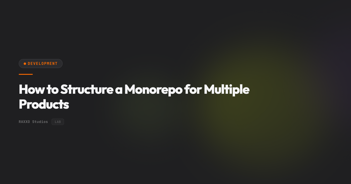 How to Structure a Monorepo for Multiple Products | RAXXO Studios