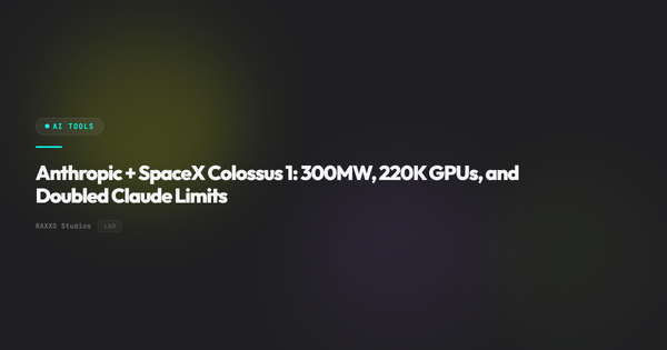 Anthropic + SpaceX Colossus 1: 300MW, 220K GPUs, and Doubled Claude Limits