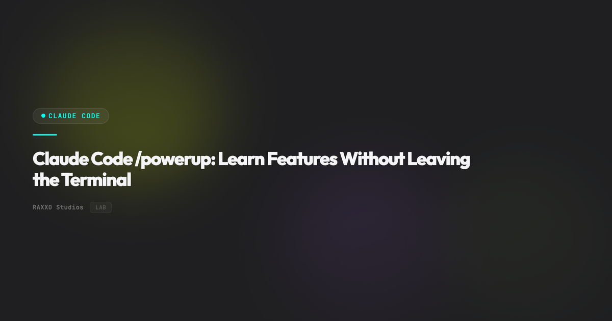 Claude Code /powerup: Learn Features Without Leaving t | RAXXO Studios