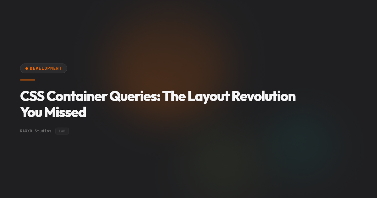 CSS Container Queries: The Layout Revolution You Missed