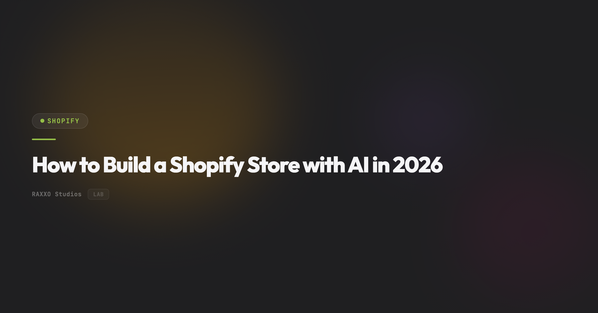 How to Build a Shopify Store with AI in 2026 – RAXXO Studios