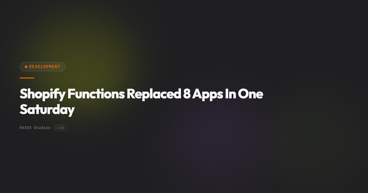 Shopify Functions Replaced 8 Apps In One Saturday