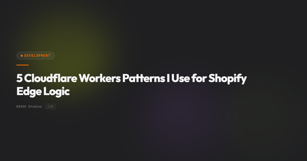 5 Cloudflare Workers Patterns I Use for Shopify Edge Logic