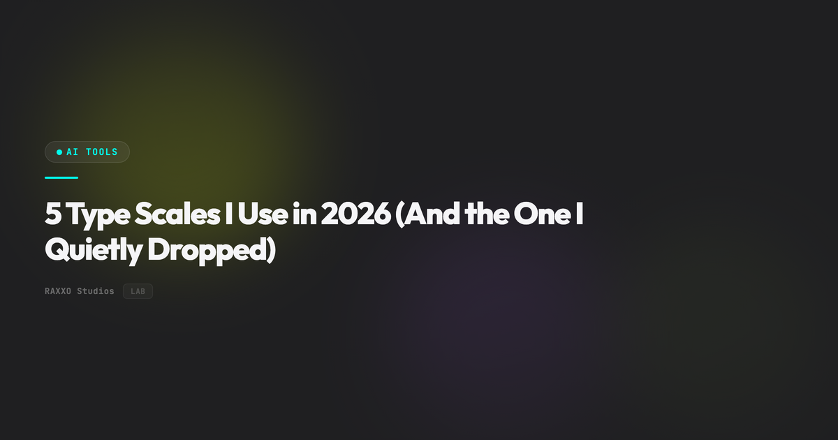 5 Type Scales I Use in 2026 (And the One I Quietly Dropped)