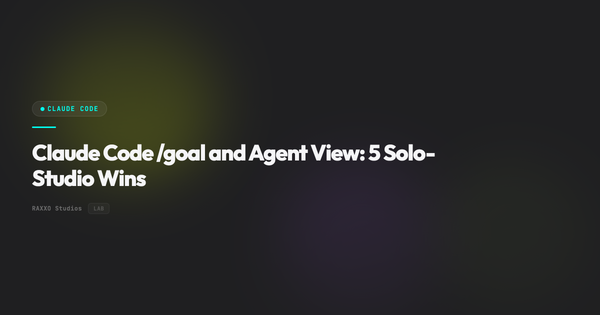 Claude Code /goal and Agent View: 5 Solo-Studio Wins