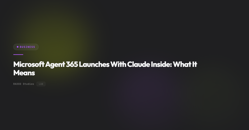 Microsoft Agent 365 Launches With Claude Inside: What It Means