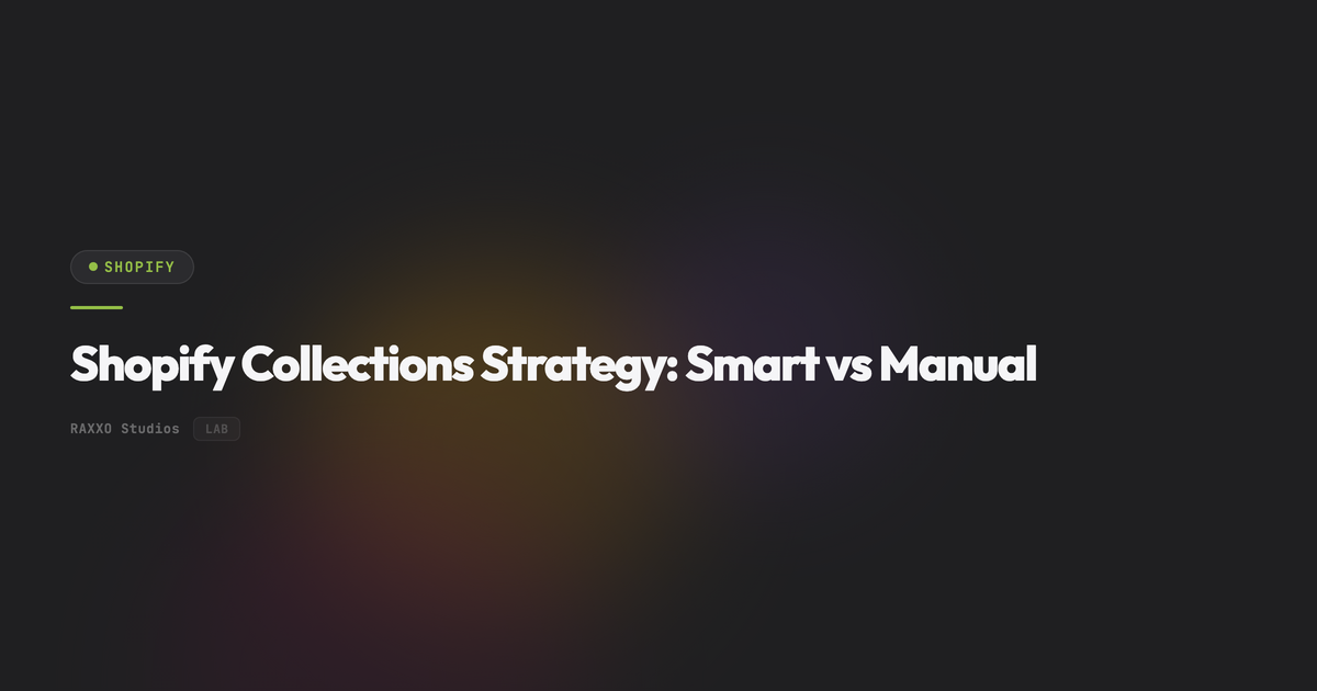 Shopify Collections Strategy: Smart vs Manual