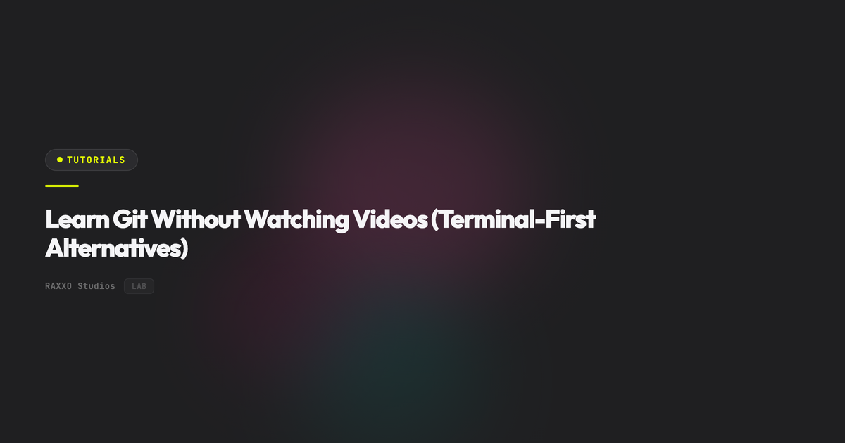 Learn Git Without Watching Videos (Terminal-First Alternativ | RAXXO ...