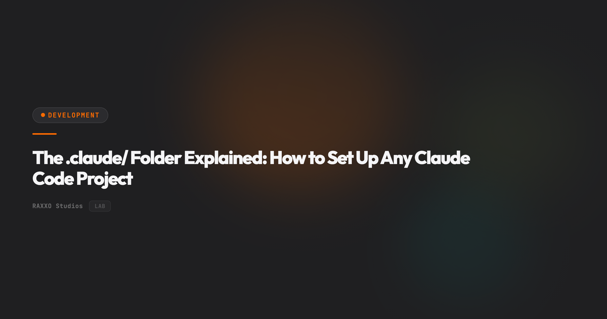 The .claude/ Folder: Claude Code Project Setup Guide – RAXXO Studios