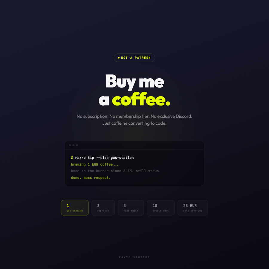 Buy Me a Coffee. Not a Patreon. Terminal showing raxxo tip gas-station command. 5 tiers from 1 to 25 EUR. Gas station coffee, been on the burner since 6 AM.